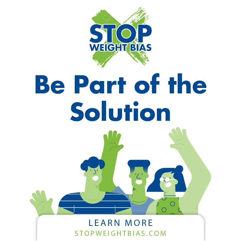 StopWeightBias's tweet image. You can be #PartOfTheSolution in building a better world, free of weight bias, where everyone is treated with dignity and respect. Learn more at stopweightbias.com