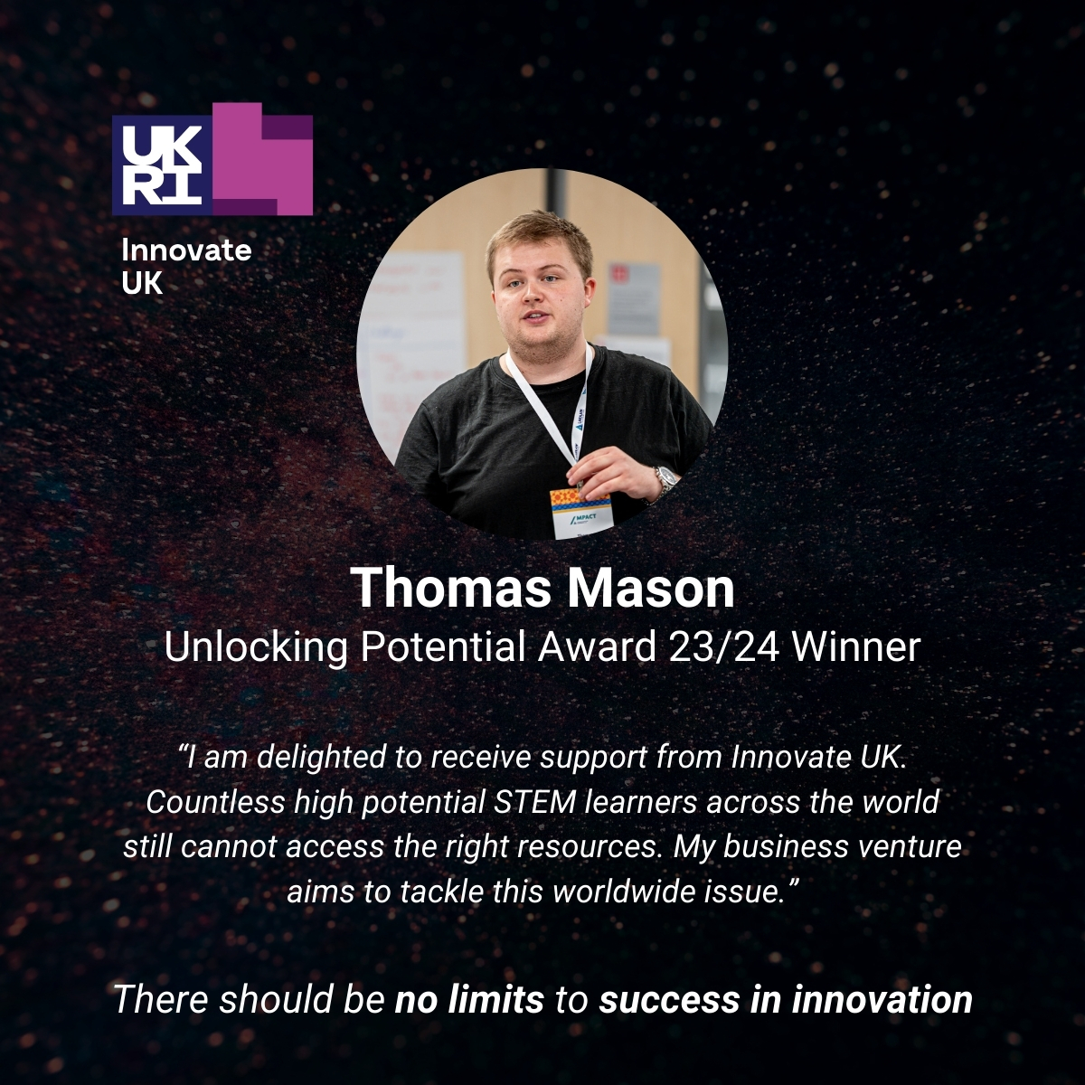 Congratulations to our very own electronic engineering student, Thomas Mason, for winning a national award from Innovate UK. The prestigious award will support him to grow his innovative business idea which aims to bridge gaps In STEM education and transform learning.