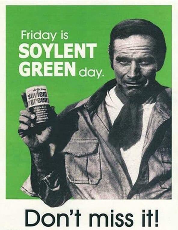 With food and grocery prices at an all-time high, never fear, 'Soylent Green Friday' is here!!!🤣