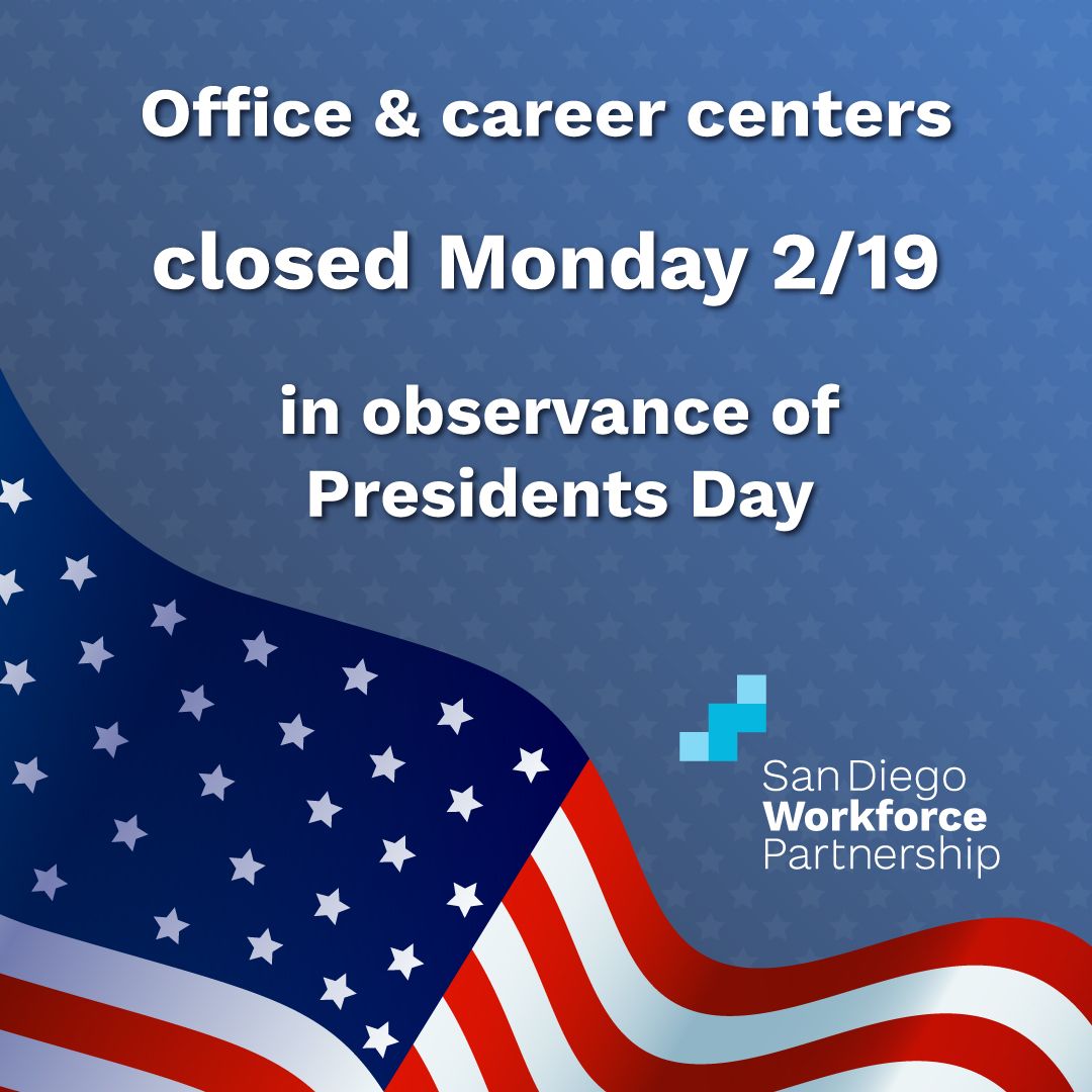 To our valued customers and partners: In observance of Presidents Day, the San Diego Workforce Partnership will be closed Monday, February 19. We will resume normal business hours Tuesday, February 20. #PresidentsDay #ThisIsWorkforce