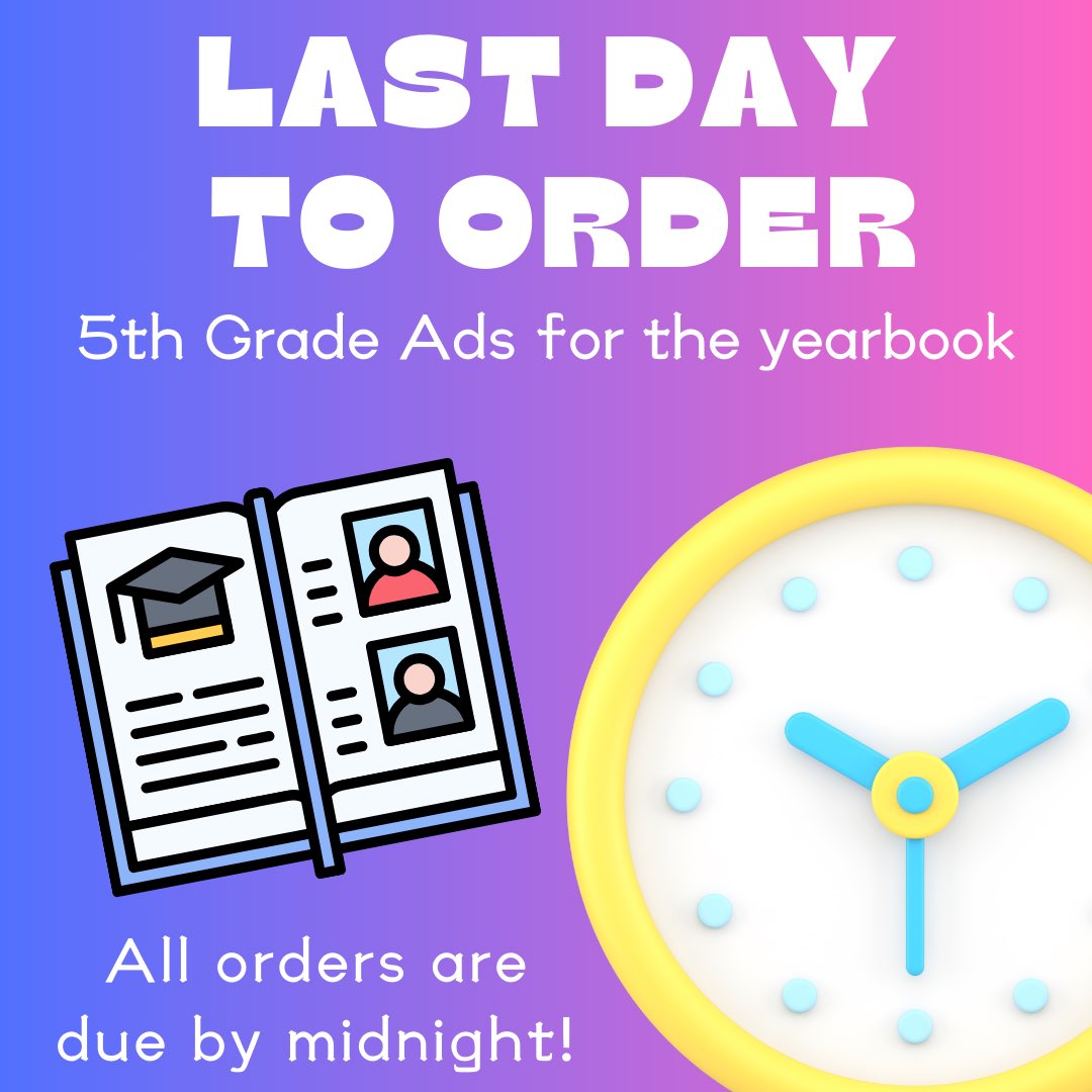 🚨Attention fifth grade parents! Today is the last day to order an ad for the yearbook!