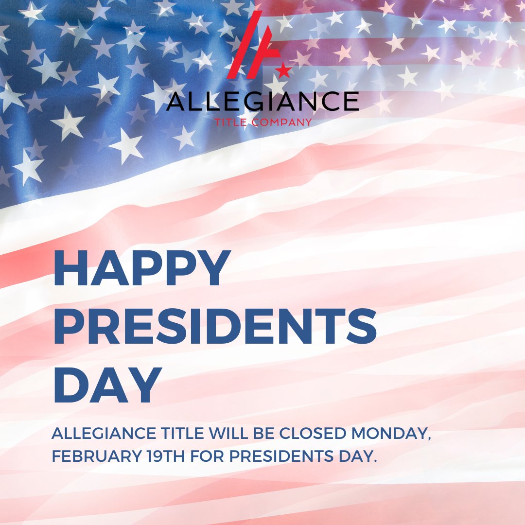 Allegiance Title will be closed for Presidents Day Monday, February 19th. #allegiancetitle #presidentsday