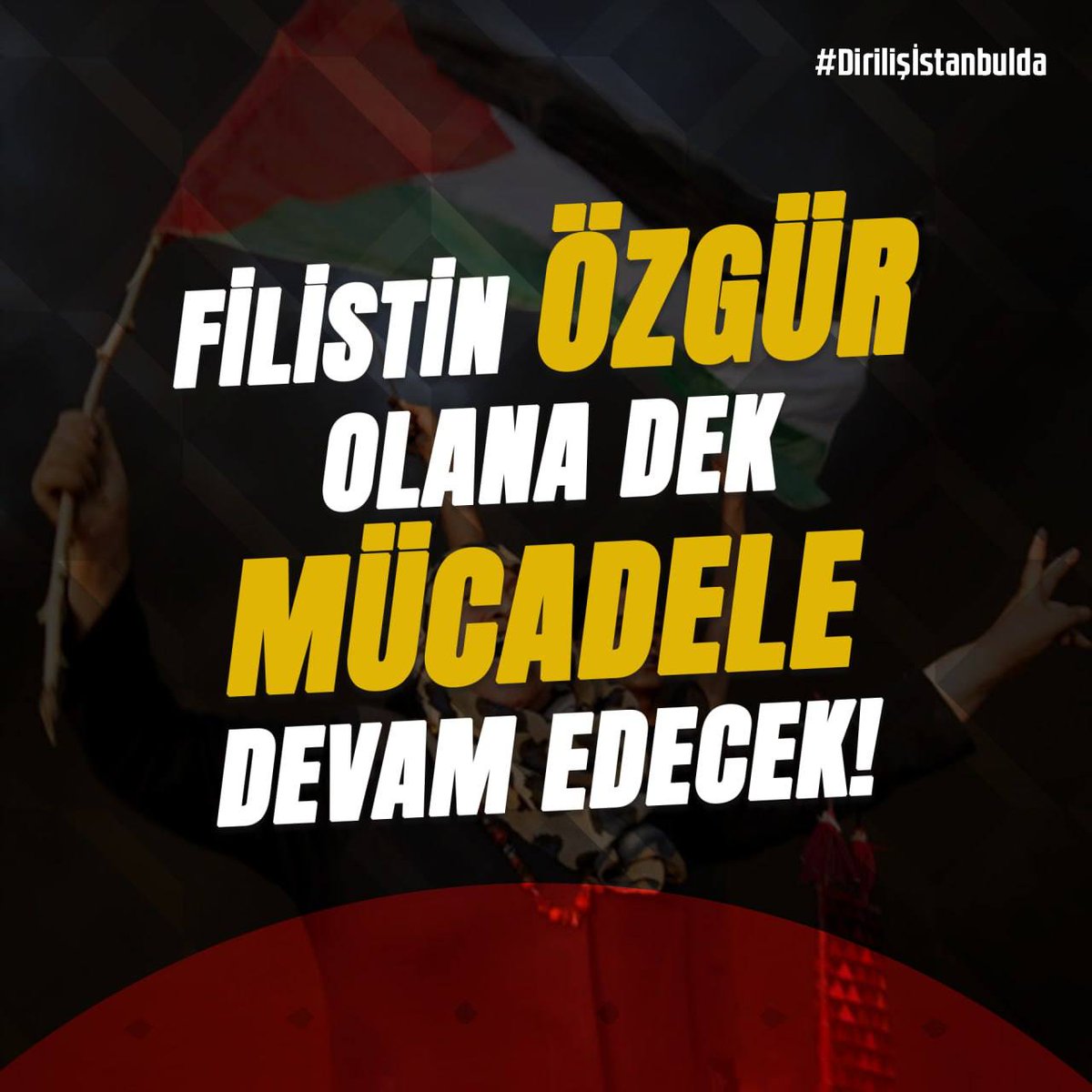 Filistin özgür olana dek mücadele devam edecek!
#Dirilişİstanbulda