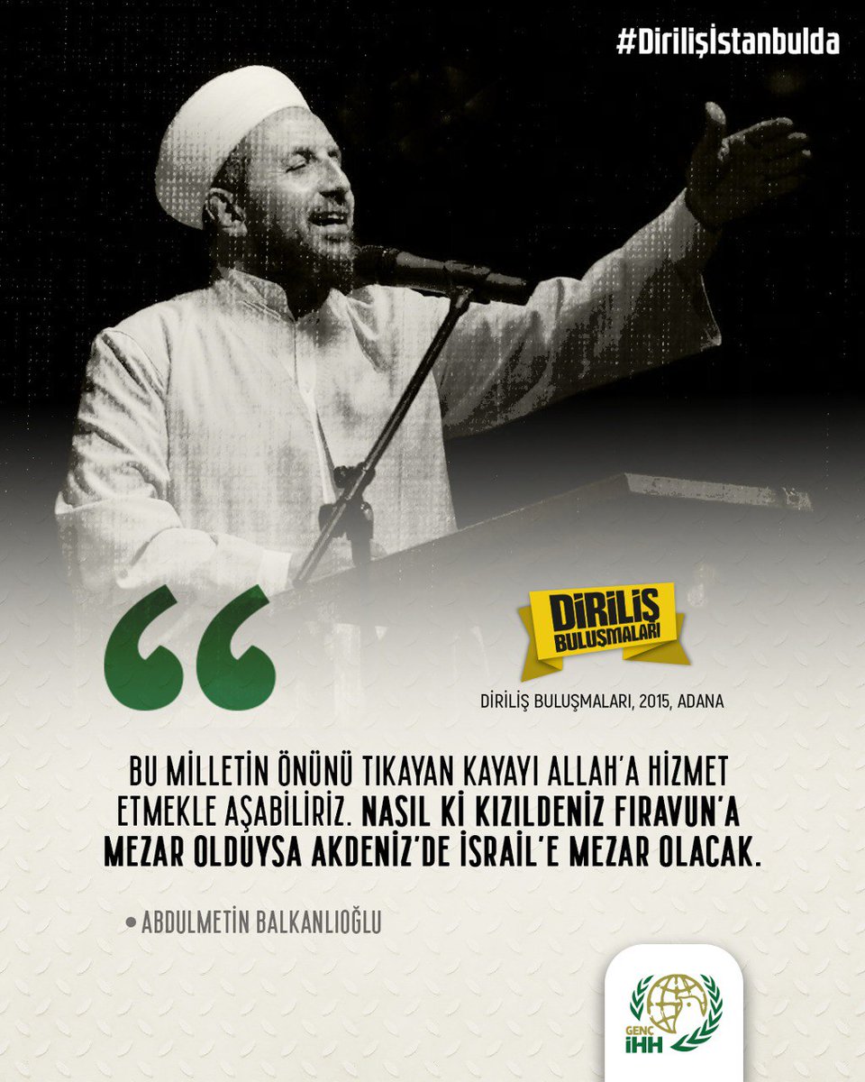 Bu milletin önünü tıkayan kayayı Allah'a hizmet etmekle aşabiliriz. Nasıl ki Kızıldeniz Firavun'a mezar olduysa Akdeniz'de İsrail'e mezar olacak.
 
| Abdülmetin Balkanoğlu

#Dirilişİstanbulda