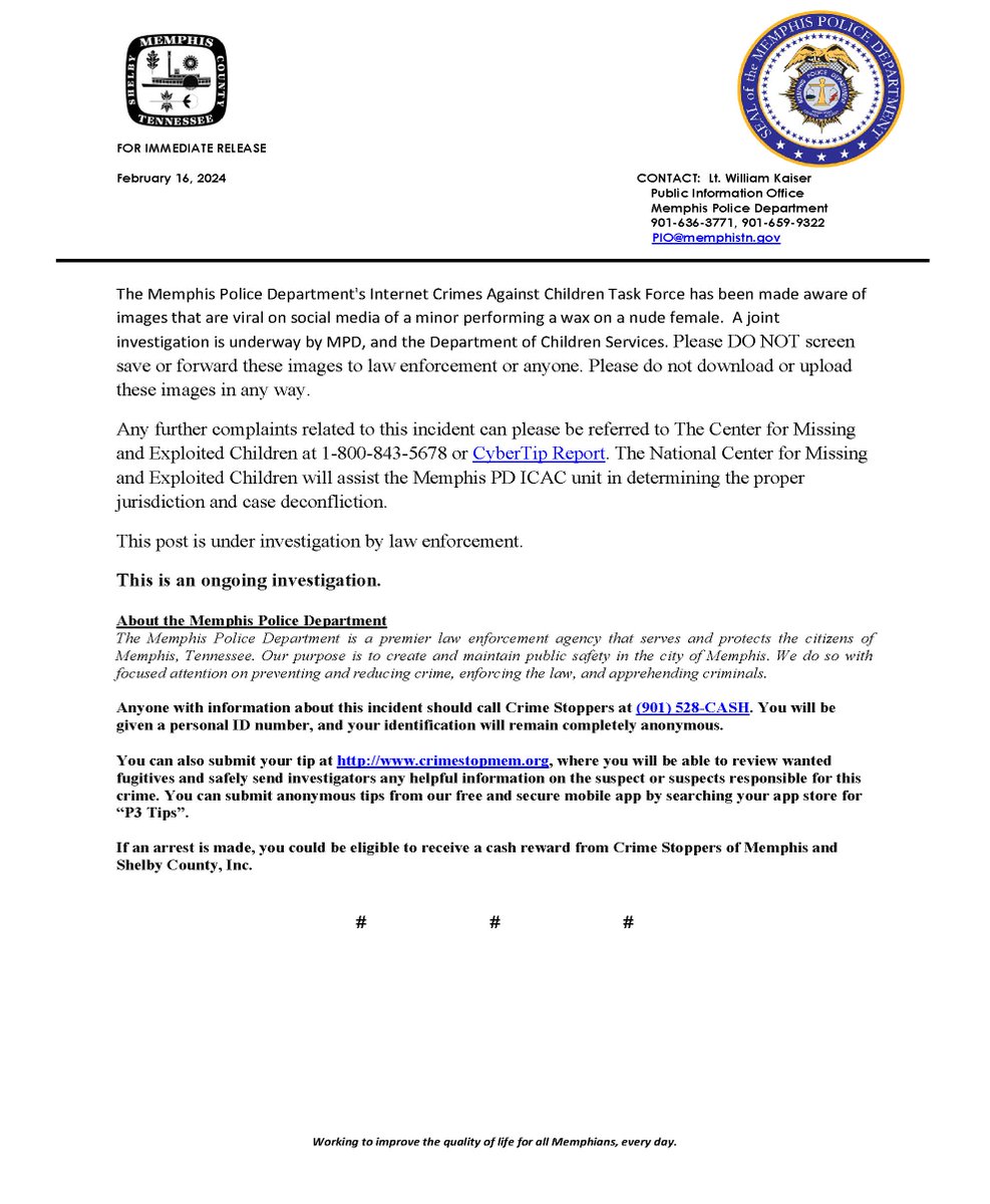 The Memphis Police Department's Internet Crimes Against Children Task Force has been made aware of images that are viral on social media of a minor performing a wax on a nude female.  A joint investigation is underway by MPD and the Department of Children's Services.