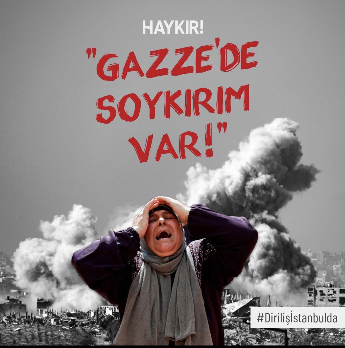 #Dirilişistanbulda
Haykır!
Gazze’de 
Soykırım 
Var!