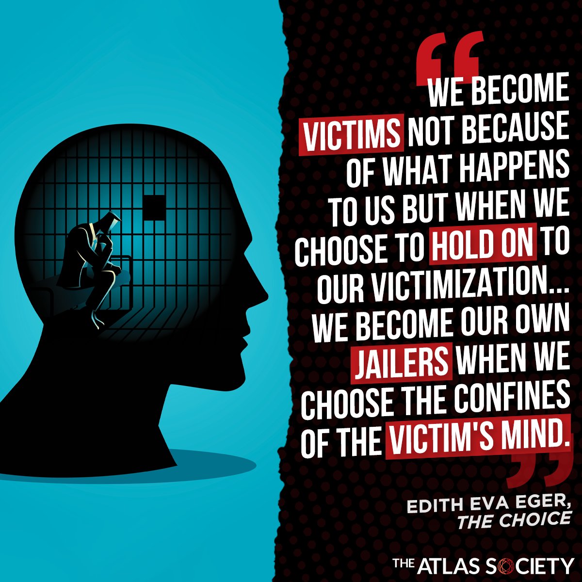 TheAtlasSociety's tweet photo. Big difference between being victimized and embracing victimhood. #VictorNotVictim #Mindset #EdithEvaEger #AynRand https://t.co/IKwl44ONuz https://t.co/FD5qVUQNG8