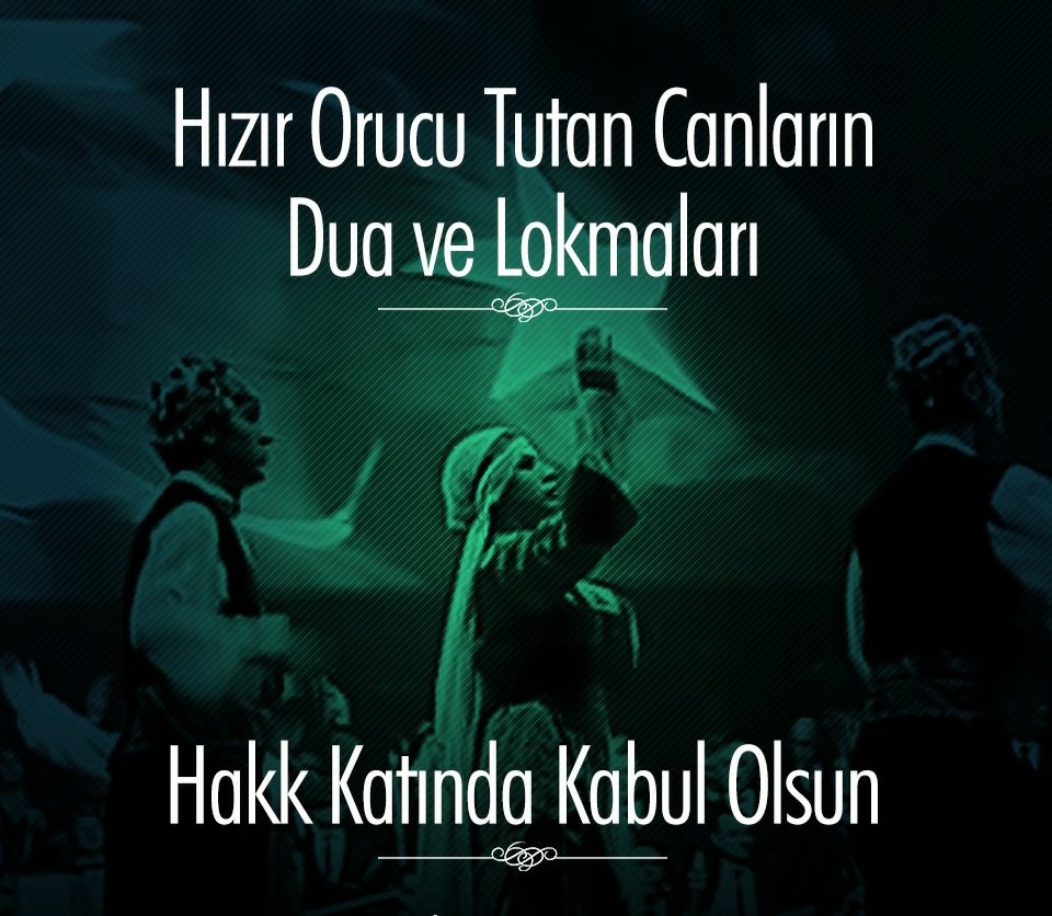 Hızır oruçları yüzyıllardan beridir devam etmekte olup sevgiyi, kardeşliği, hoşgörüyü birlik ve bereberliği temsil etmektedir. Bu vesile ile bu günlerde tutulan Hızır oruçlarının ve paylaşılan lokmaların hak katında kabulünü niyaz eder Hızır Ayı’ın hayırlara vesile olması dileriz