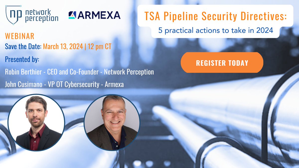 Join Industry professionals, Robin Berthier (Network Perception) and John Cusimano, CFSE, CISSP, GICSP (Armexa) for a webinar on pipeline cybersecurity and TSA guidelines compliance.

Register Here: shorturl.at/azX67