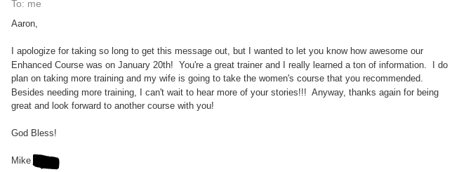 TheLibertyCons1's tweet photo. As a firearms and self-defense instructor/trainer, I love e-mails like this!  My clients and students are definitely my "Why."  I always tell people that the range portion of concealed carry isn't as enjoyable for me as compared to the courses of fire for some of our other classes, but I absolutely love the curriculum! Being able to play a small part in people realizing their right to self-defense really means a lot to me. I always tell people to PLEASE continue to train, and challenge themselves with courses that they may find uncomfortable because, if they ever find themselves in a real critical incident or self-defense situation, that's not the first time they want to feel that physiological response.