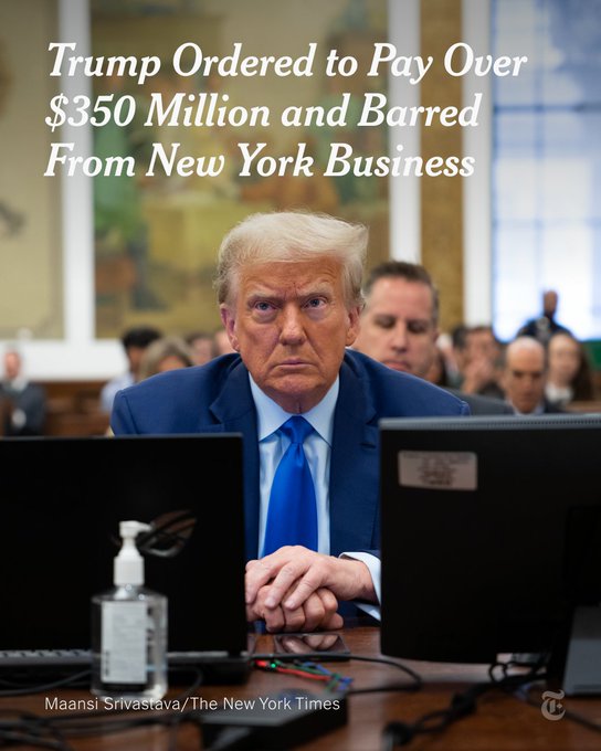 Donald Trump sitting in a courtroom. The headline reads: "Trump Ordered to Pay Over $350 Million and Barred From New York Business." Photo by Maansi Srivastava/The New York Times.