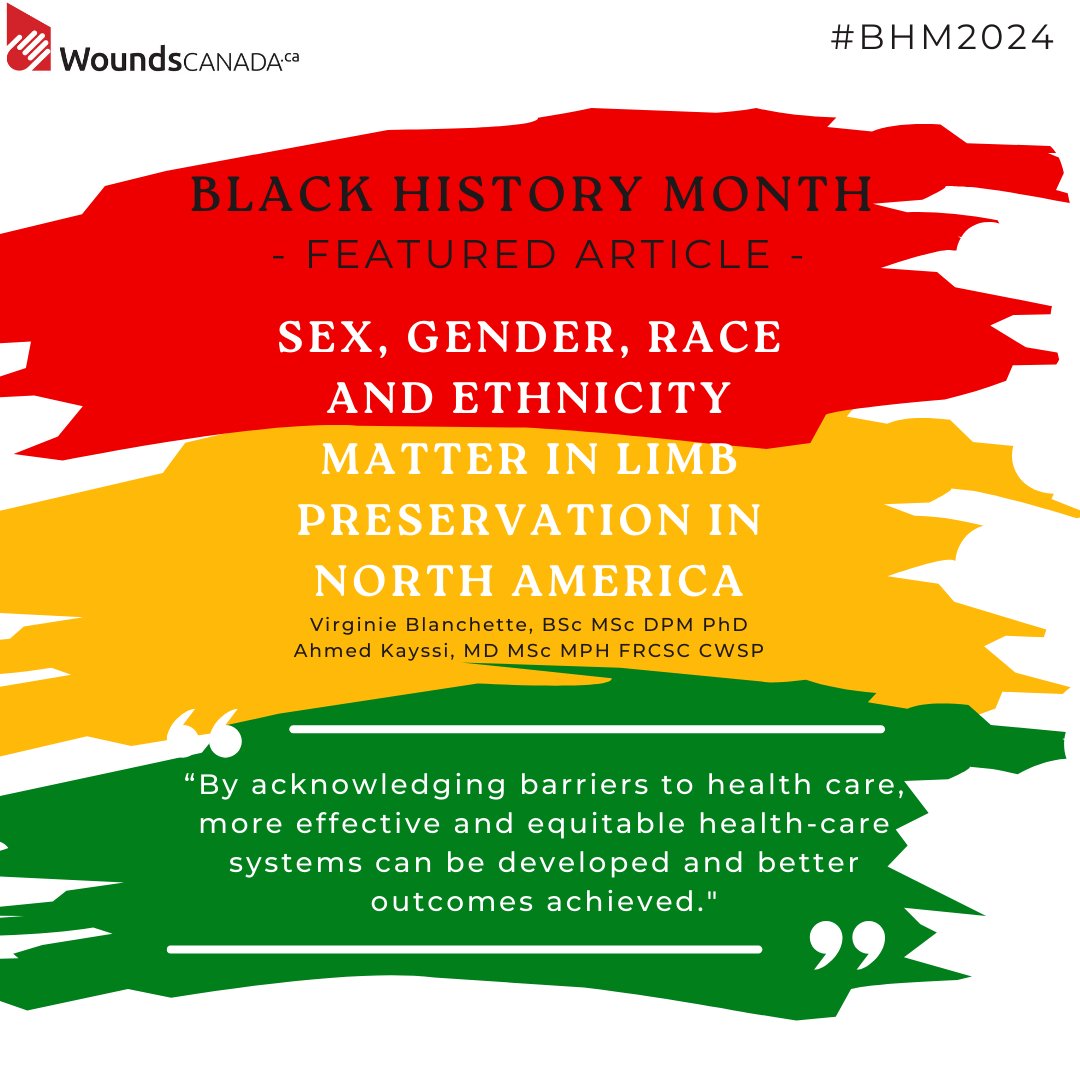 A featured article for #BlackHistoryMonth, "Sex, Gender, Race and Ethnicity Matter in Limb Preservation in North America" by Virginie Blanchette, BSc MSc DPM PhD and Ahmed Kayssi, MD MSc MPH FRCSC CWSP. 

woundscanada.ca/docman/public/…