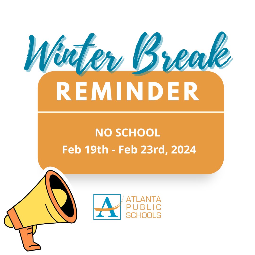 Winter Break Alert! Get ready to unwind and enjoy some well-deserved downtime! Winter Break is from February 19 to February 23. Schools reopen on Monday, February 26. Take this time to relax, recharge, and make memories. You've earned it! #TimeToRecharge #AtlantaPublicSchools
