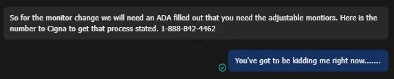 So my employer, @TELUSint , wants me to file an ADA claim claiming my height (6'3') as a disability to either get monitors that rise a bit higher(which they have) or get risers for the ones that I currently use. What level of bullshit is that?