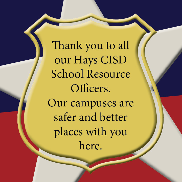 National School Resource Officer Appreciation Day was Feb. 15. We want to let our Hays CISD School Resource Officers know that we appreciate them greatly every single day, all year long! Our 26 campuses are better, safer places because of you! Thank you!!!