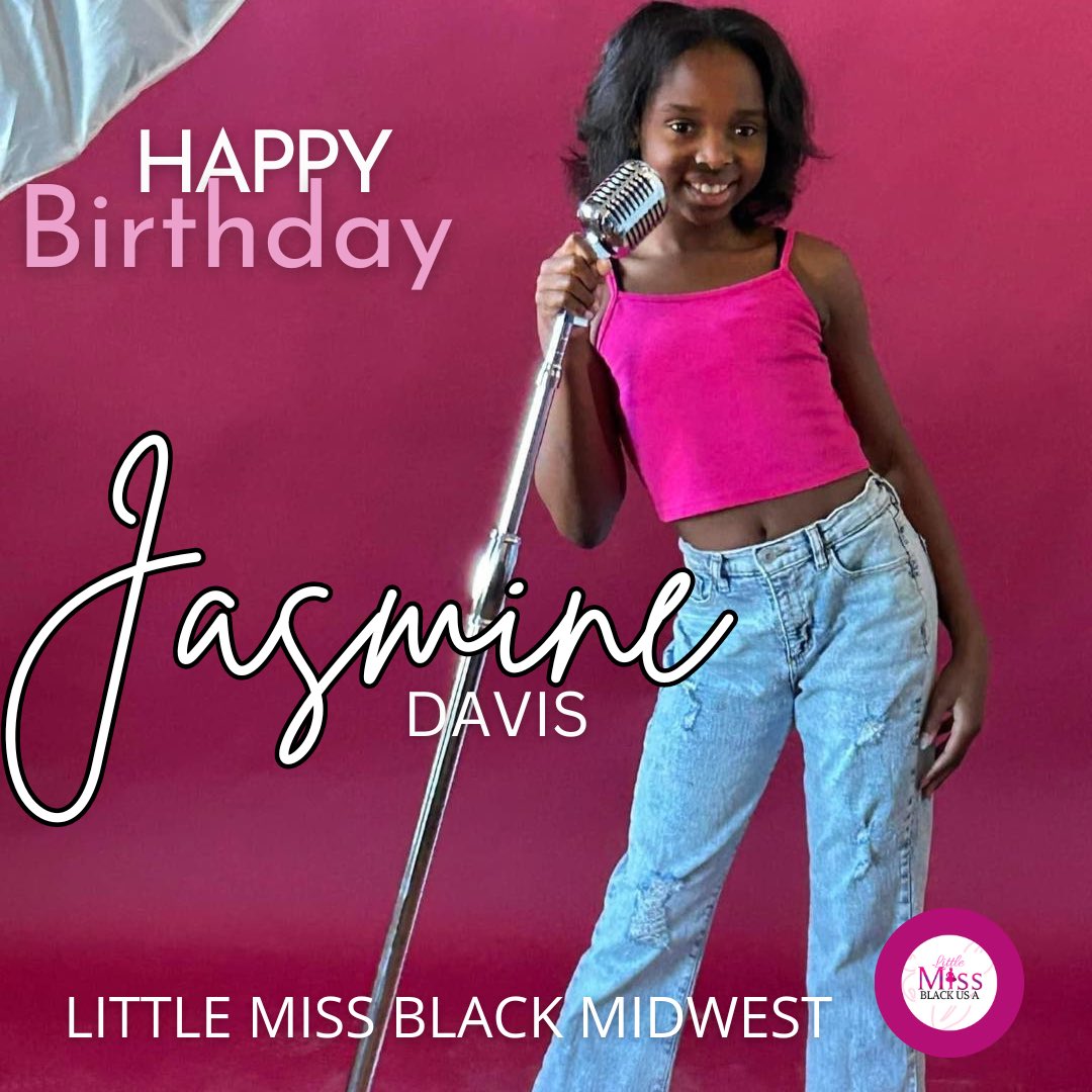 We love birthdays and we love our Queens! Our Little Miss Black Midwest, Jr., JASMINE DAVIS is a year older and we are joyfully singing, “Happy Birthday to you!”