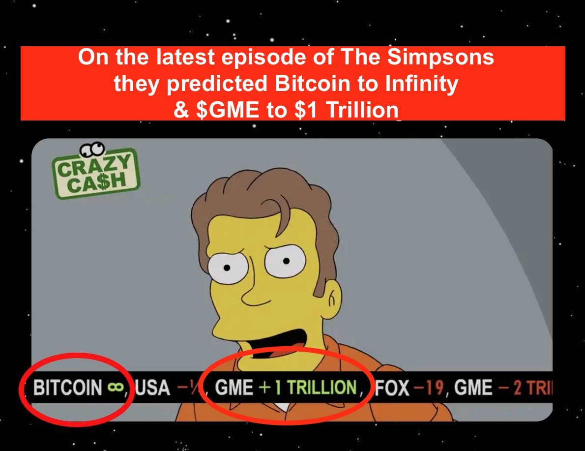 On the latest episode of The Simpsons They called #Bitcoin to Infinity  (meaning financial system failed) & $GME to 1 Trillion Never....EVER...fade  the Simpsons, they always call things 1st. BTW, this is