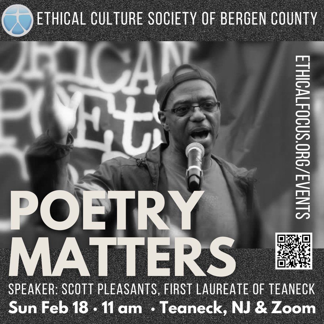 Teaneck’s first poet laureate, Scott Pleasants, will share his poetry and tell us how poetry can lead to broader conversations on all aspects of community engagement. Teaneck, NJ & Zoom. Email admin@ethicalfocus.org