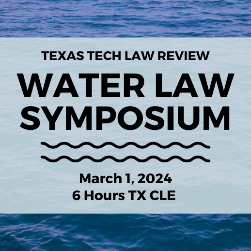 Dive into water law issues at the 2024 Water Law Symposium on March 1, 2024! Register for in-person or online attendance at eventregistration.law.ttu.edu/events/2024/wa… and earn 6 hours of Texas CLE Credit.