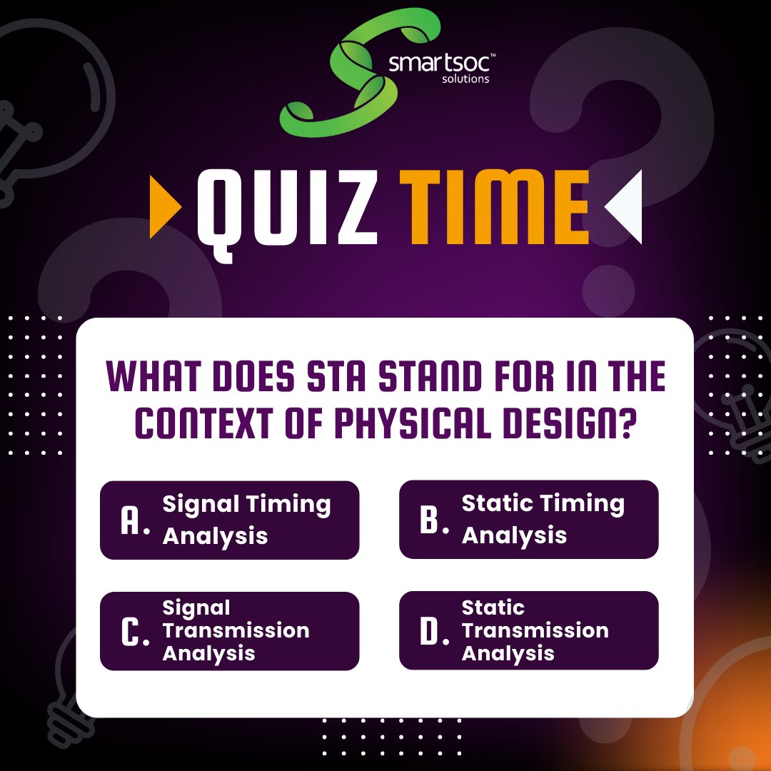 smartsocs's tweet image. 🧠 Test your knowledge with our quiz! 🤔

What does STA stand for in the context of physical design?

a) Signal Timing Analysis
b) Static Timing Analysis
c) Signal Transmission Analysis
d) Static Transmission Analysis

 comments below! 📝💡 #Quiz #PhysicalDesign #STA #SmartSoC