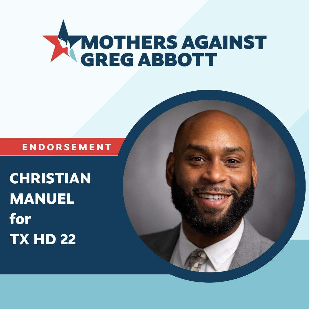 Mothers Against Greg Abbott is endorsing Christian Manuel @christian4texas for Texas HD 22. The first day of Early Voting is February 20th and Election Day is March 5.