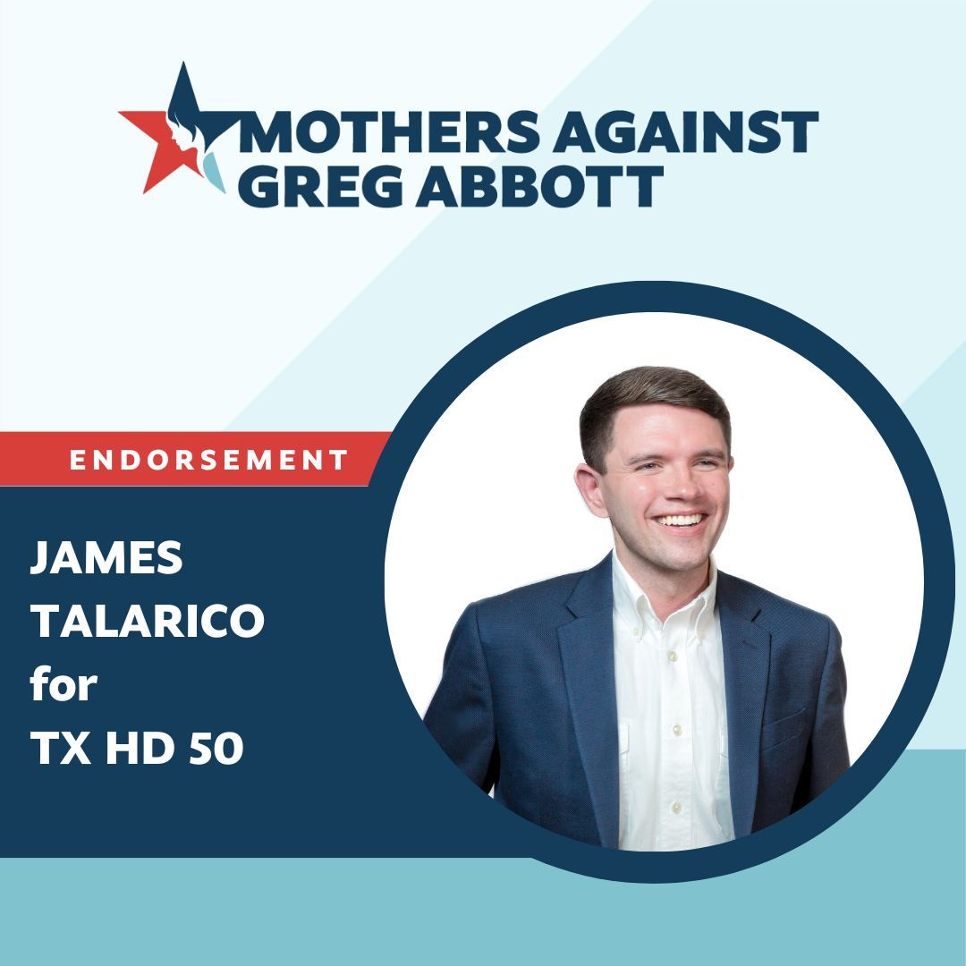 Mothers Against Greg Abbott is endorsing James Talarico @jamestalarico for Texas HD 50. The first day of Early Voting is February 20th and Election Day is March 5.