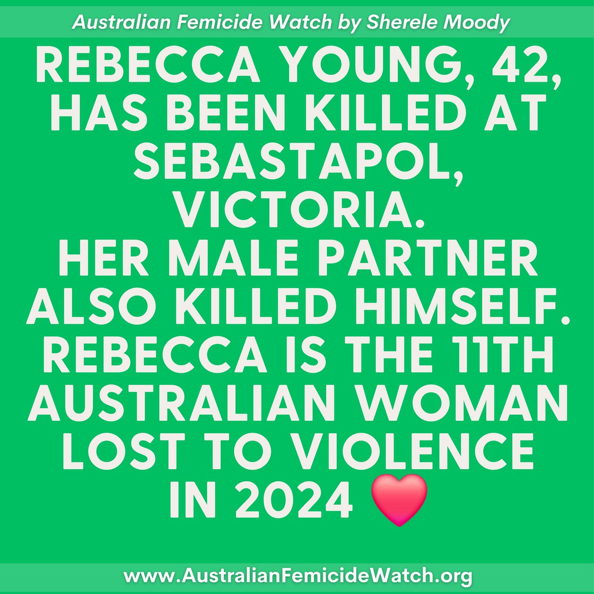 Rebecca Young was murdered last night in an apparent murder-suicide at Sebastapol, Victoria. Her killer was her partner. Rebecca is the 11th woman killed this year and the sixth murdered in just 17 days.