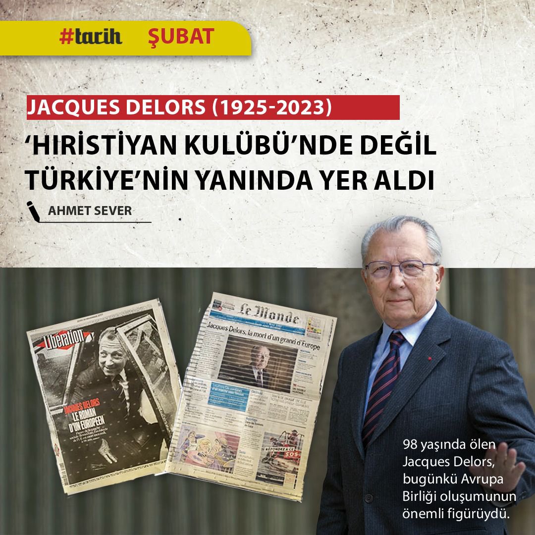 tarihdergi's tweet photo. Avrupa Birliği’nin oluşumunda büyük pay sahibi olan Jacques Delors, Türkiye’de maalesef “Batı ve Hıristiyan kulübü”nün sözcüsü olarak tanıtıldı, yansıtıldı. Kendi kulüpçülüklerini sürdürmek için Avrupa’dan medet umanların yazdıklarının aksine, “Türkiye’ye tavır almak, AB’yi Hıristiyan kulübüne dönüştürme riski taşır” demişti.

#tarih Şubat sayısında.