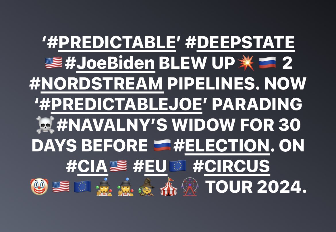 KALIARULAR_EROS's tweet image. ‘#PREDICTABLE’ #DEEPSTATE  🇺🇸#JoeBiden BLEW UP💥🇷🇺 2 #NORDSTREAM #PIPELINES. NOW ‘#PREDICTABLEJOE’ PARADING ☠️#NAVALNY’S WIDOW🕷️ FOR 30 DAYS BEFORE 🇷🇺#RUSSIAELECTION. ON #CIA🇺🇸 #EU🇪🇺 #MI6 #CIRCUS #DEEPSTATE STAGE 
🤡🇺🇸🇪🇺🤹‍♀️🤹‍♀️🧙‍♀️🎪🎡 #EUTOUR #WORLDTOUR With #WITCHES &amp;amp; #WARLOCKS 🕸️🕷️