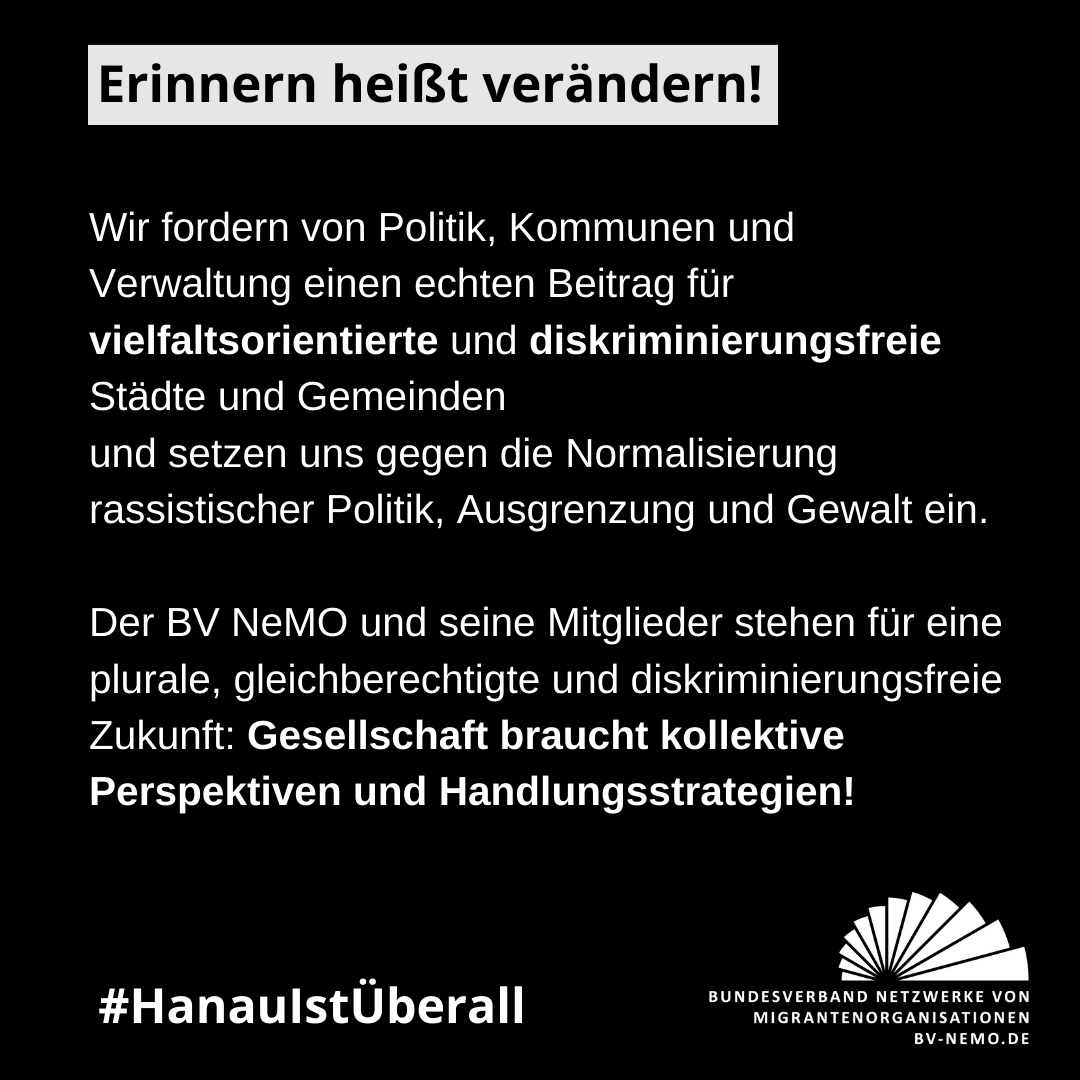 BV_NeMO's tweet photo. Erinnern heißt verändern! Heute findet in #Hanau die  Gedenkdemonstration statt. Viele weitere Veranstaltungen sind rund um den 19. Febuar geplant. Wir solidarisieren uns mit Initiativen wie @19FebruarHanau. 
#saytheirnames #erinnernheißtverändern #niewiederhanau #1902hanau https://t.co/pSC4SvlBrQ