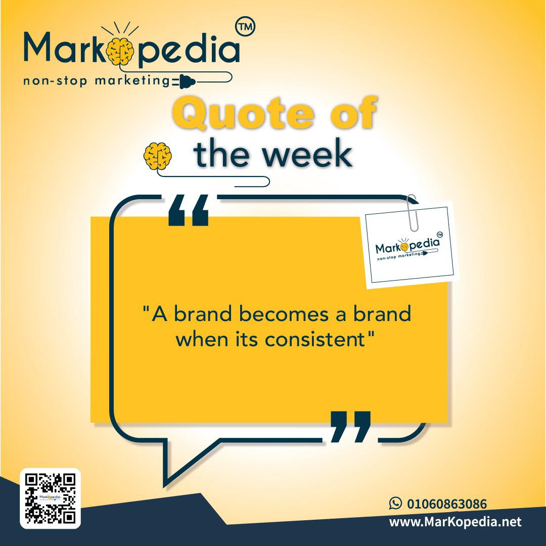 Quote of The WEEK 

“A brand becomes a brand when its consistent” 

 #markopedia #nonstopmarketing #marketingquote #branding #مهما_كانت_ميزانيتك_هنقدر_نساعدك