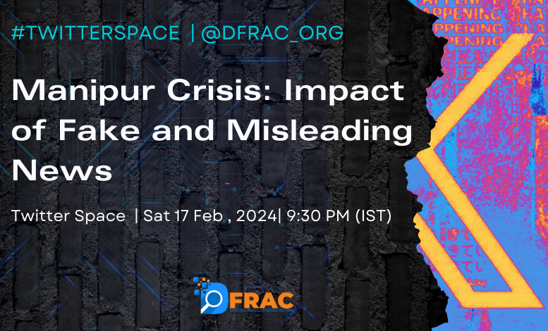 DFARC's #TwitterSpaces 
Manipur Crisis: Impact of Fake and Misleading News 📢👇
Time: 9:30 PM (IST)
Date: Sat 17 Feb 2024
Link: x.com/i/spaces/1kvJp…