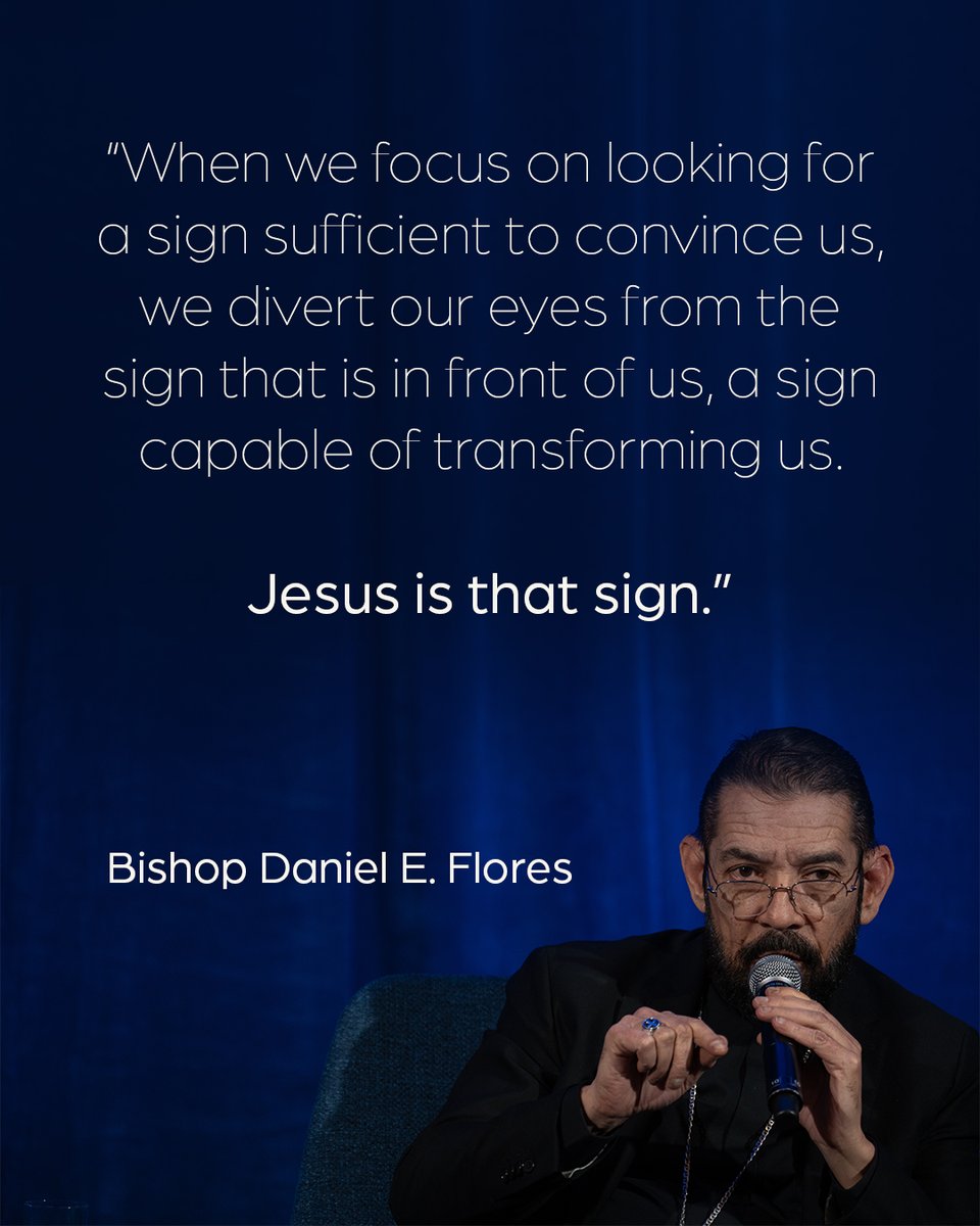 'When we focus on looking for a sign sufficient to convince us, we divert our eyes from the sign that is in front of us, a sign capable of transforming us. Jesus is that sign.' -Bishop Daniel E. Flores @CatholicRGV @bpdflores