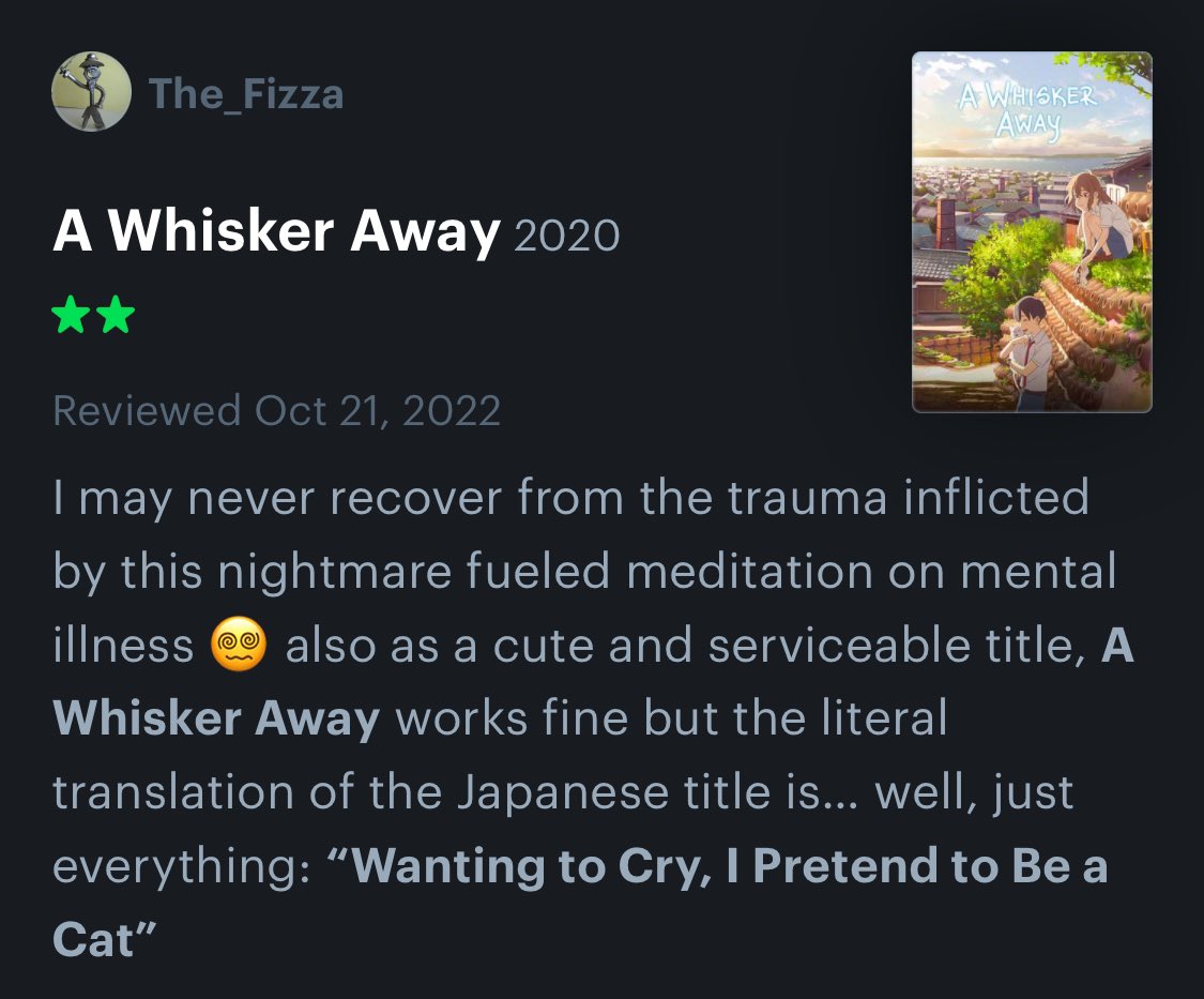 The_Fza_'s tweet image. #ShortReviews
#MovieWatchingProblem
#SomeMoviesIveRecentlyWatched
#AWhiskerAway AKA #WantingToCryIPretendToBeaCat
#泣きたい私は猫をかぶる [2020] - Why do I do this to myself I could’ve watched a slue of anime which I’m sure would be excellent yet I tune in for the #nightmarefuel