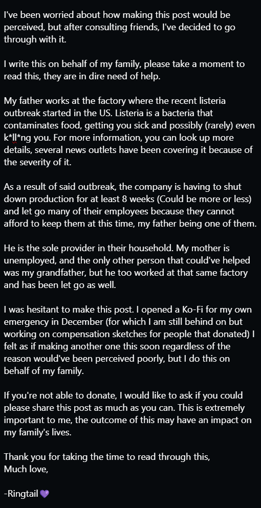 RINGT4IL's tweet image. ⚠️PLEASE READ &amp;amp; SHARE FOR VISIBILITY, MY FAMILY NEEDS HELP🔁

I was very hesitant to make this post, but I do this for my family who are in need of help. 

I beg you to give this a read and share it as much as possible. My family will depend on it.

🔗: ko-fi.com/ringtailraccoon