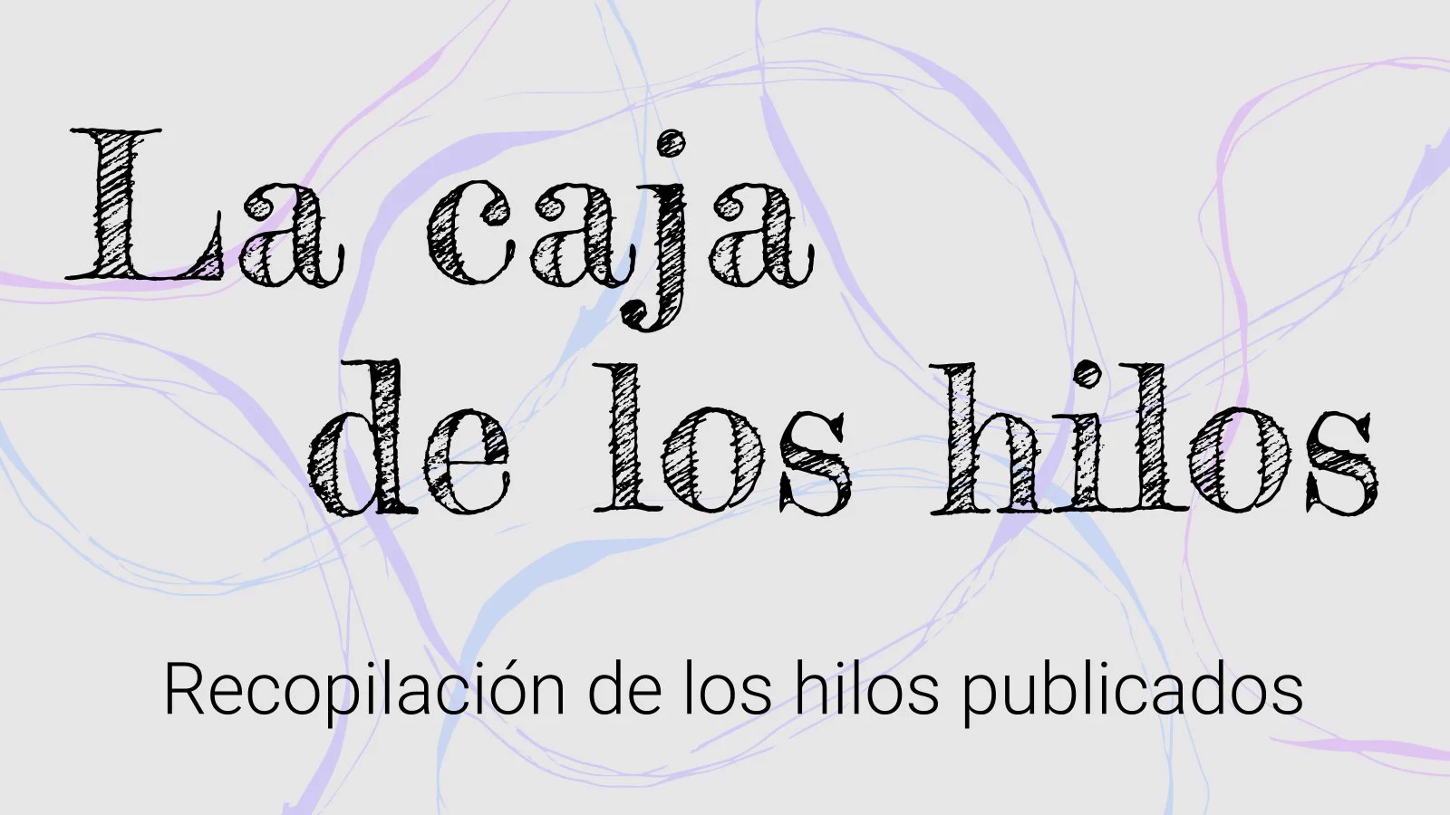 Este hilo recopila todos los hilos temáticos de mi perfil.