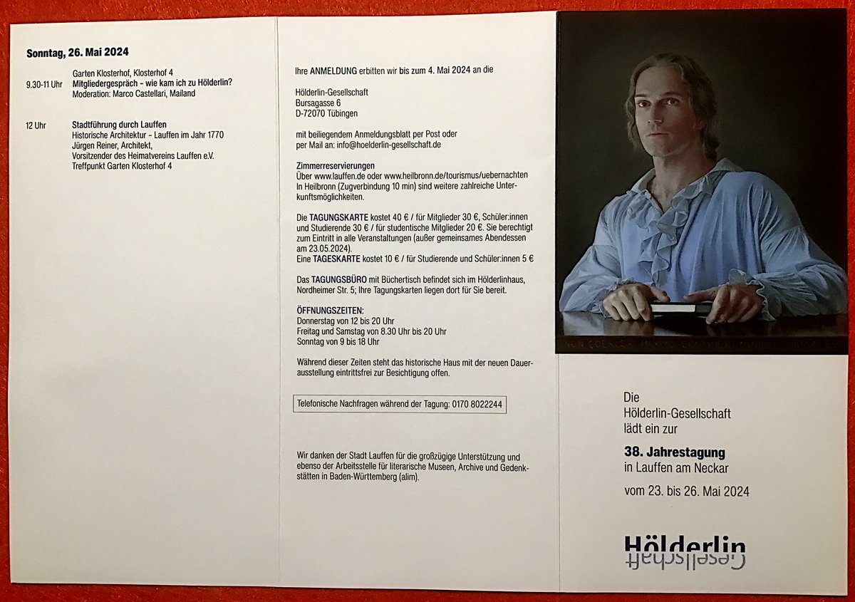 Heute kamen die Prospekte für die diesjährige Tagung der Hölderlin-Gesellschaft

Thema: Hölderlins Anfänge

Ort: Lauffen (in Hölderlins Geburtshaus)

Zeit: 23. – 26. Mai 2024