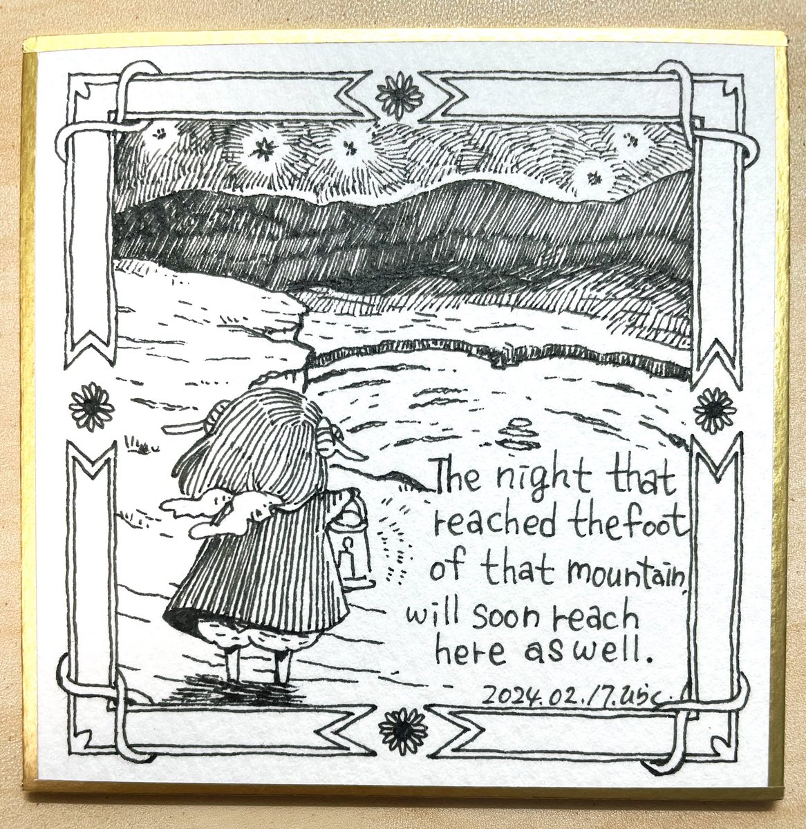 2/17:
あの山裾に到達した夜が、間もなくここへ満ちて来るでしょう。
The night that reached the foot of that mountain will soon reach here as well.
#Pavot #ペン画