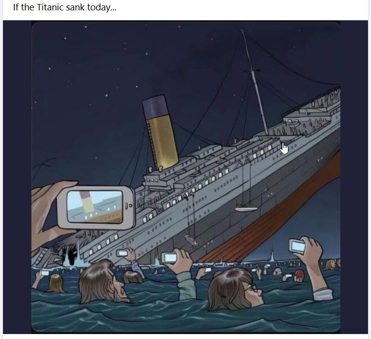 A FB friend posted this, and these captions also came to mind: "It's a mild sinking", "Only the old and vulnerable will  drown". "Don't live in fear, nothing to worry about if you are a good  swimmer", "Be positive, there are plenty of lifeboats".