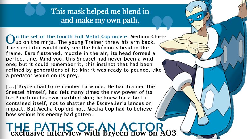 I'm finally sharing my full contribution for Sheer Cold (<a href="/sheercoldzine/">Sheer Cold - Ice Zine - FINAL DONATION / COMPLETE!</a>)! FEATURING:
BRYCEN as MECHA COP
NATE as THE NINJA SNEASEL
A little dive into Brycen's lives as a Gym Leader, actor, and Pokémon Trainer!

🎥 archiveofourown.org/works/53866231