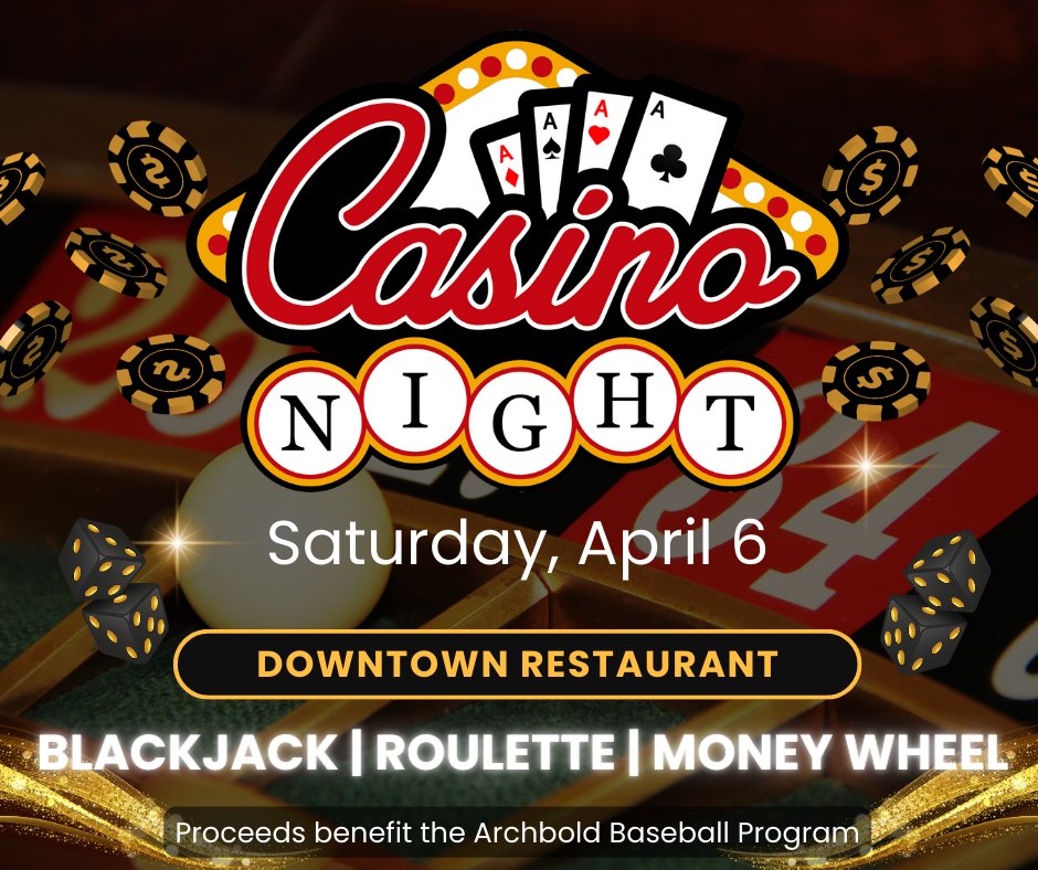 Archbold Home Run Club Presents Casino Night!
Doors Open 6 PM | Gambling 7 PM – 10 PM
--
Ticket Includes: Playing Money | Hot Appetizer Bar | Beer, Wine, Margaritas | Music | Emerson Cigar Lounge 
--
Purchase tickets at Downtown or from a club member. See comments for more info.