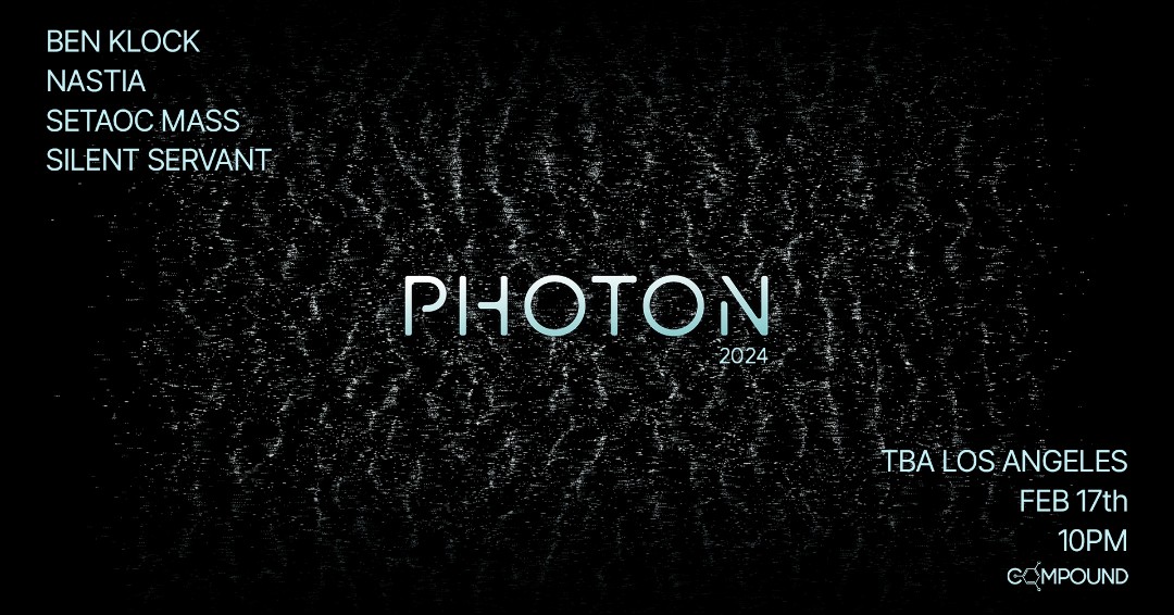 TONIGHT - COMPOUND &amp; Ben Klock are proud to present PHOTON

The full A/V experience is an exploration of the monochromatic elegance of white light in riveting interplay with cutting edge techno.

Ben Klock, Nastia, Setaoc Mass,  Silent Servant