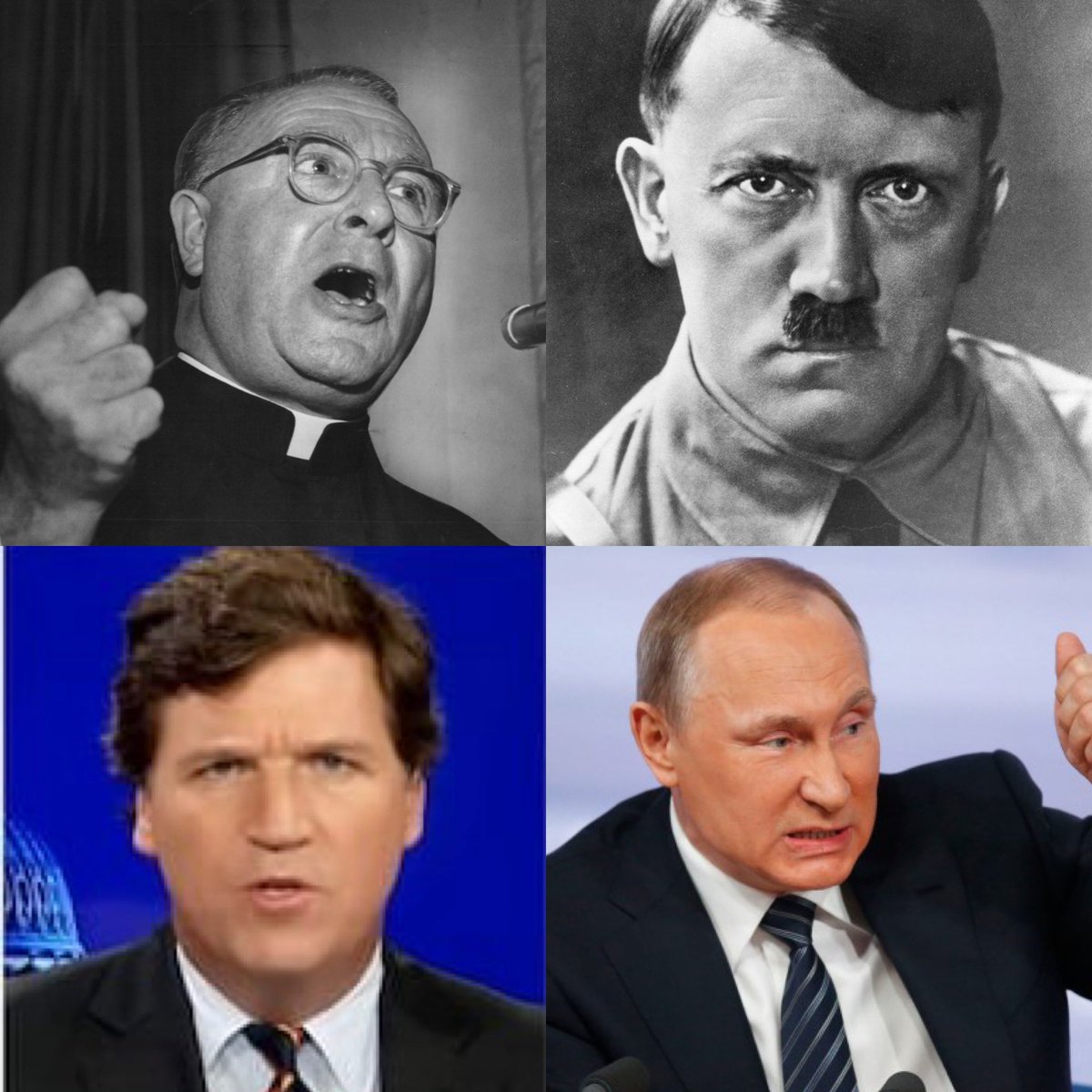 HISTORY REPEATS ITSELF?
Father Coughlin, a 1930s Nazi sympathizer, praised the mass murderer to his right. 
Tucker Carlson, a current Putin acolyte praises the mass murderer to his right and tries to convince Americans that America and its President are the real evil threat.