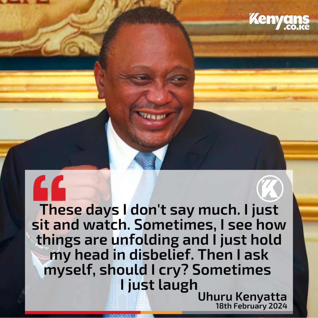 Sometimes, I see how things are unfolding and I just hold my head in disbelief - Former President Uhuru Kenyatta