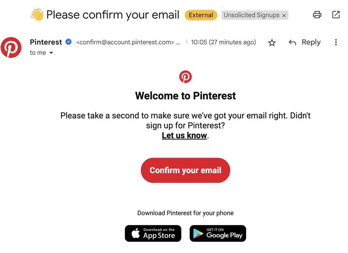 Every few weeks I get emails from @Pinterest asking to confirm my email. The 'Not my account' link is broken and I have to contact them to remove my address. At this point I'm starting to wonder if this a way to send 'legitimate' spam to get signups 😬