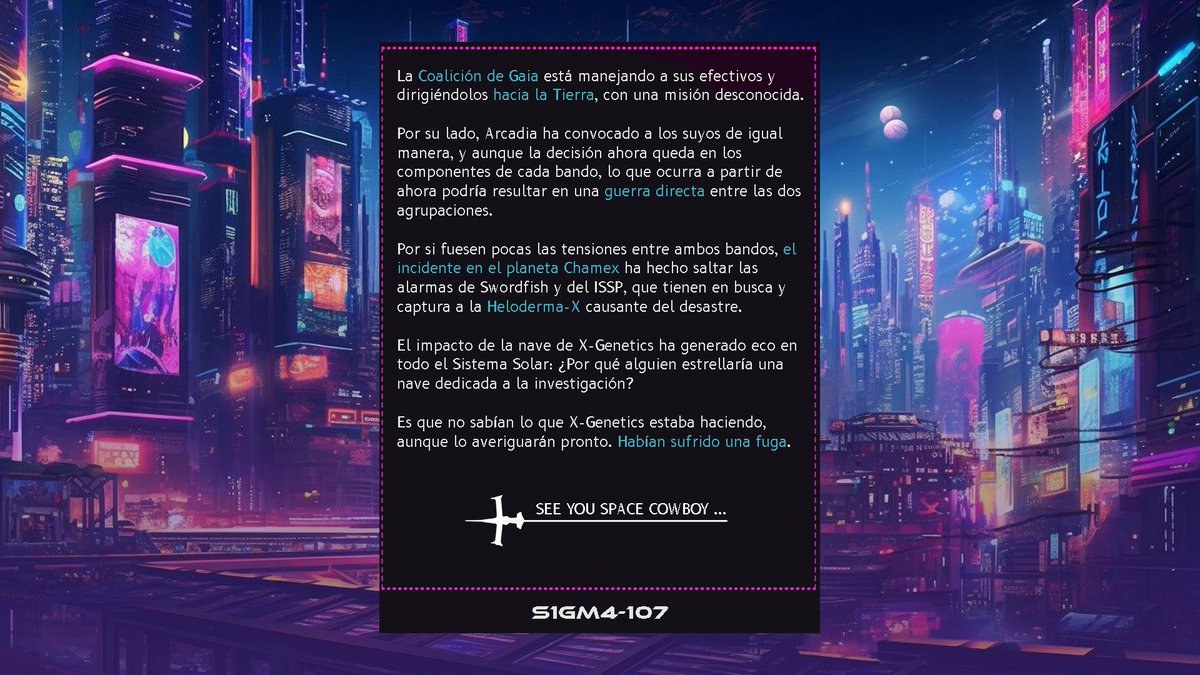 ㅤ
   ㅤ( 🚀 ) ㅤ¿Qué está tramado la Coalición de Gaia en la Tierra? ¿Conseguirán Swordfish y el ISSP dar con la fugitiva que ha estrellado la nave de X-Genetics contra Chamex?