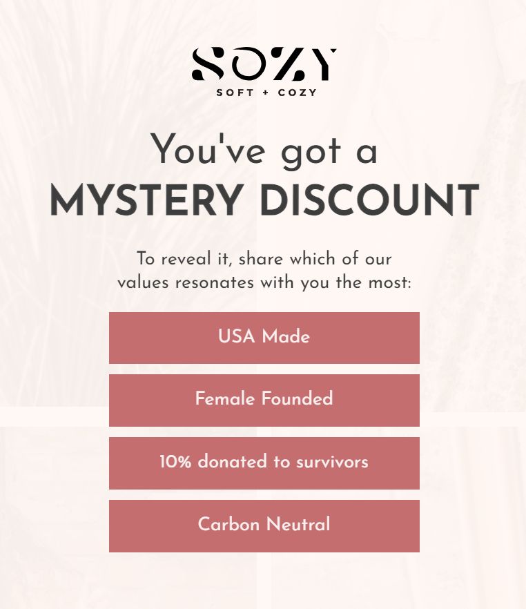Forget about the discount spin wheel or the boring "enter your email" discount popup. Try this instead... 

Ask what's important to the user in exchange for the discount. Then you can take it a step further and personalize the messaging on the site.