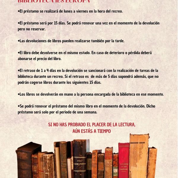 ¡SI QUIERES AVENTURA, LÁNZATE A LA LECTURA!!
Buenas tardes familias. Se ha puesto en marcha el servicio de préstamo de libros en la biblioteca del IES Europa.
Animad a vuestros chicos y chicas a pasarse por la biblio. A continuación os dejamos las normas de dicho servicio.