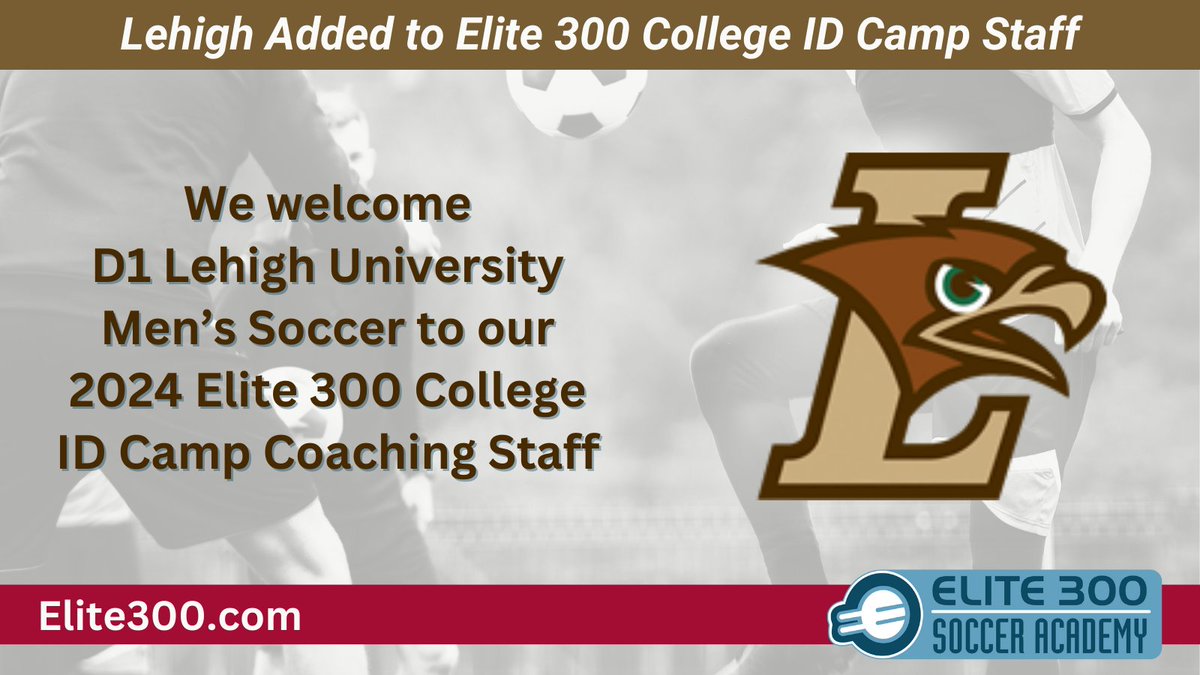 CAMP COACHING STAFF ANNOUNCEMENT: We’re excited to announce that Patriot League D1 Lehigh University Men’s Soccer will be at our ID Camps this June (2 BIG Sessions)! Get registered at Elite300.com &amp; get excited for Elite 300 College ID Camp at Swarthmore College