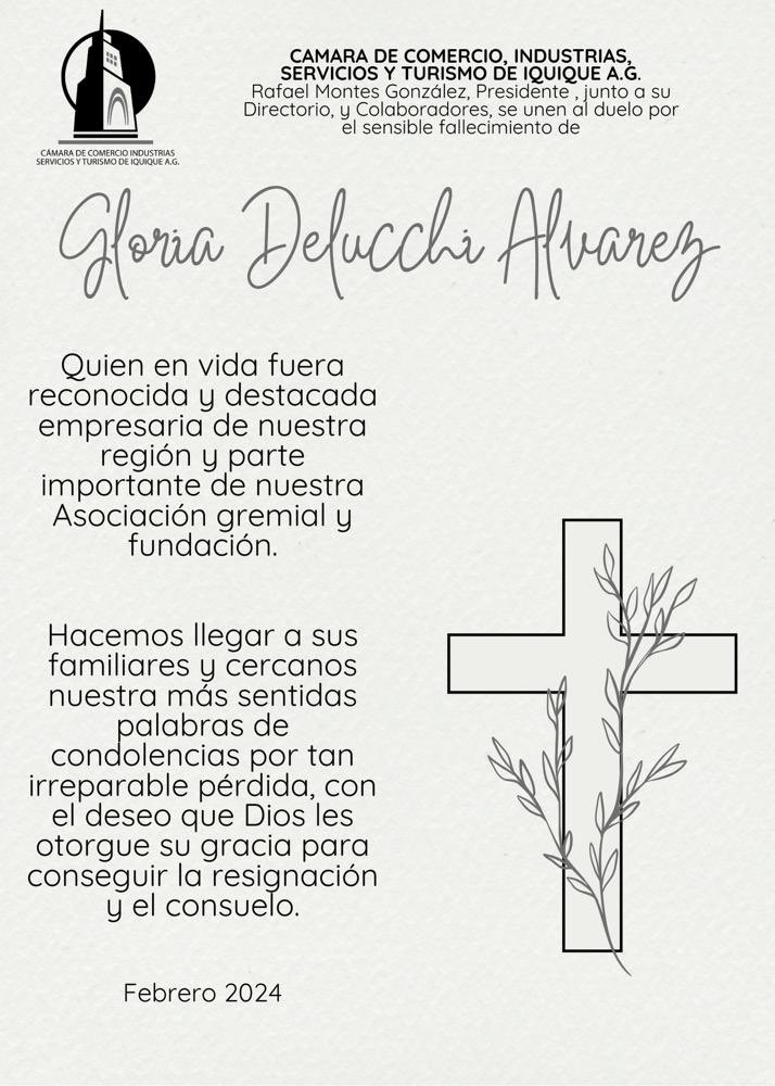 Dios reciba en su santo reino a quien en vida fuera, reconocida y destacada empresaria y parte importante de nuestra Asociación Gremial y Fundación.
Rafael Montes González Presidente y Directorio de la Cámara de Comercio, Industria, Servicios y Turismo de Iquique A.G.